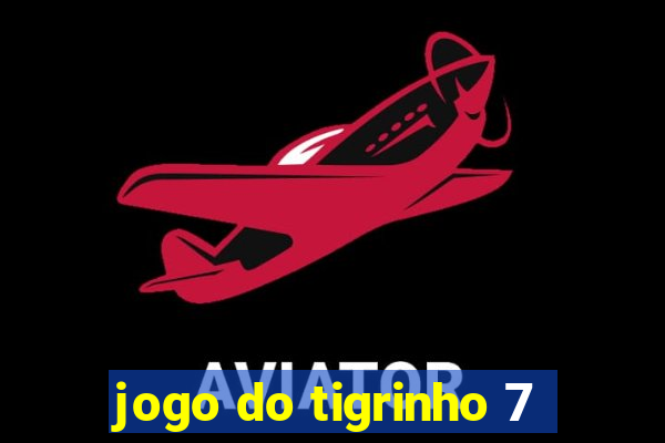 jogo do tigrinho 7